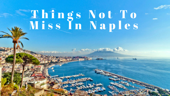 Things Not To Miss In Naples
