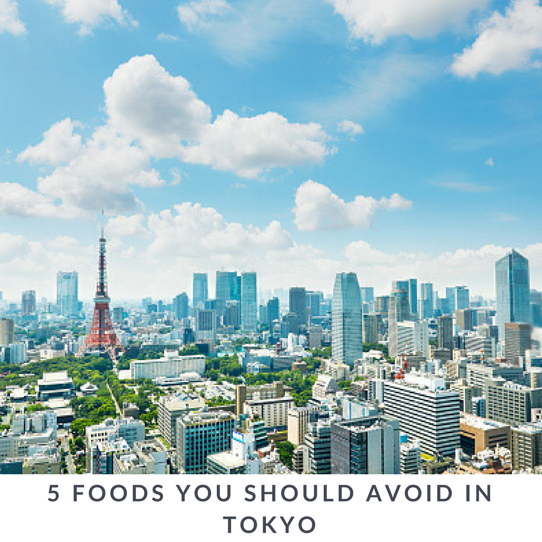 5 Foods You Should Avoid In Tokyo