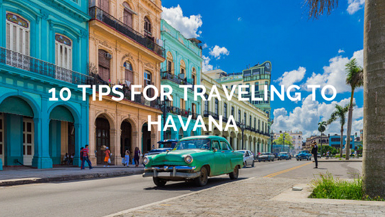 10 Tips For Traveling To Havana