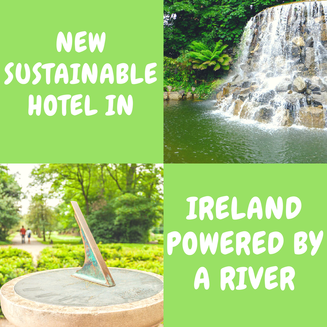 New Sustainable Hotel in Ireland Powered by a River
