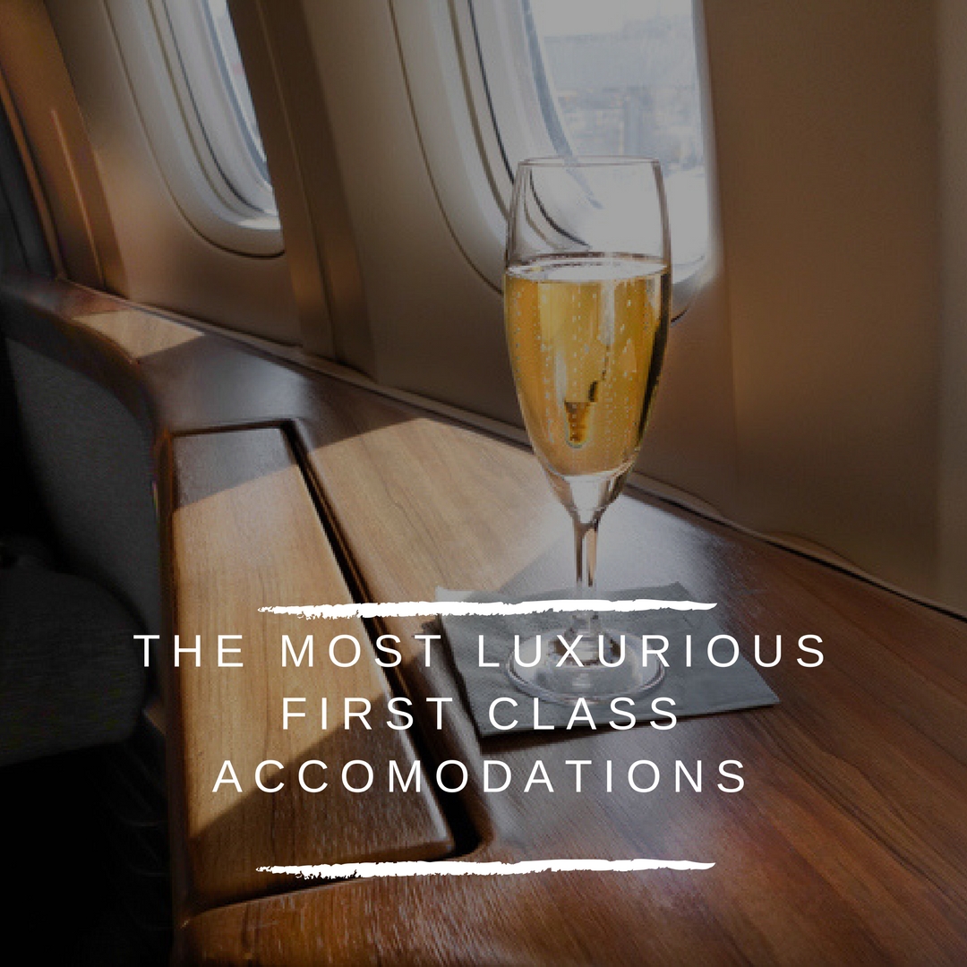 The Most Luxurious First Class Accommodations